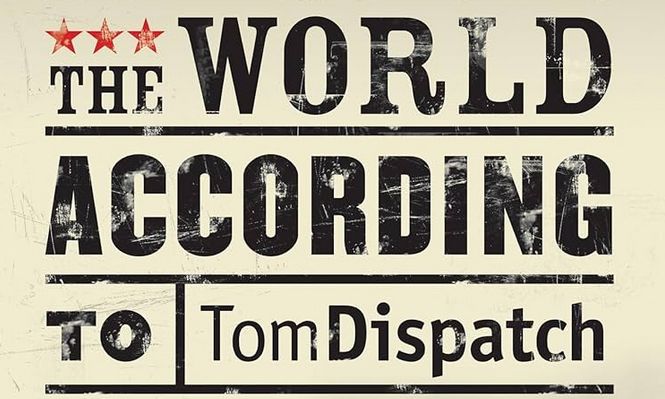 antiwar.com - Tom Engelhardt - A Personal TomDispatch Farewell (of Sorts)
