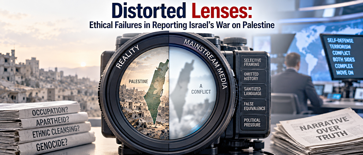 Distorted Lenses: Ethical Failures in Reporting Israel’s War on Palestine